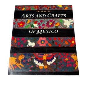 Arts and Crafts of Mexico by Chloë Sayer Hardcover 1990 Folk Art Reference Book